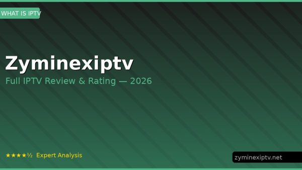Zyminexiptv Review 2026 — Channels, Pricing & Honest Rating